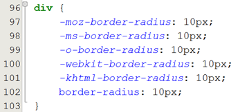 foramtierte CSS-Regel: div {
    -moz-border-radius: 10px;
    -ms-border-radius: 10px;
    -o-border-radius: 10px;
    -webkit-border-radius: 10px;
    -khtml-border-radius: 10px;
    border-radius: 10px;
    }